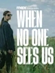 When no one sees us
